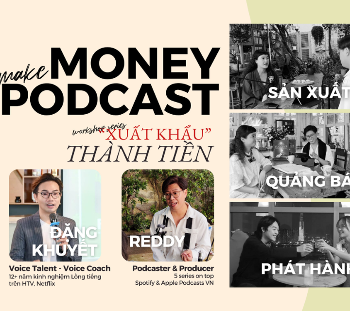 Make MONEY from PODCAST | Workshop Series " XUẤT KHẨU THÀNH TIỀN"